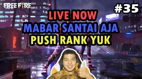 Live Mabar Mabar Santai Push Rank Garena Free Fire YouTube