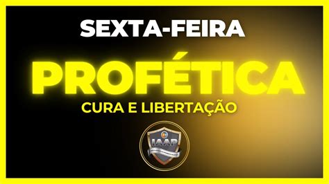 Sexta Feira Do ProfÉtica Igreja ApostÓlica Avivamento ProfÉtico Youtube