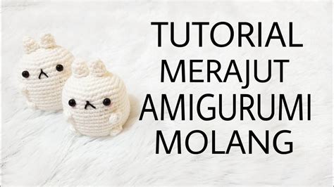 Tutorial Merajut Amigurumi Molang Youtube