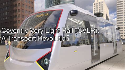 Coventry S Proposed Very Light Rail Revolution In 90 Seconds Cvlr Youtube