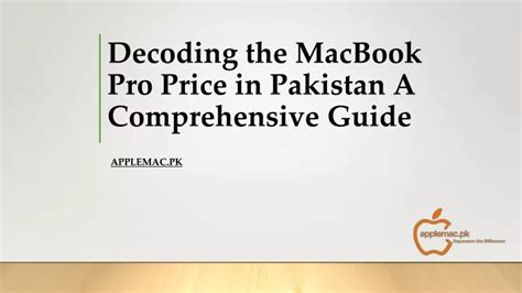 Ppt Decoding The Macbook Pro Price In Pakistan A Comprehensive Guide