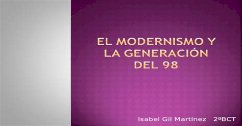 Ppt El Modernismo Y La Generación Del 98 [ppt Powerpoint]