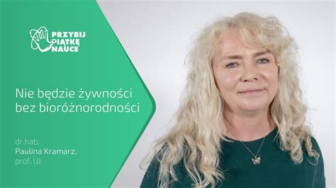 Nie będzie żywności bez bioróżnorodności dr hab Paulina Kramarz