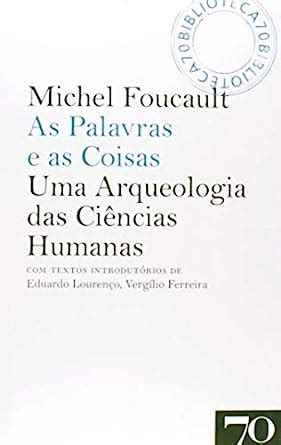 As Palavras e as Coisas uma Arqueologia das Ciências Humanas Amazon