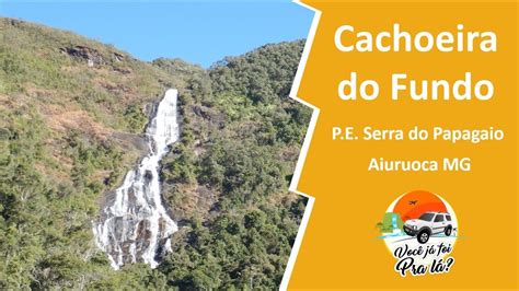 Como Conhecer A Cachoeira Do Fundo No Vale Do Matutu Em Aiuruoca MG