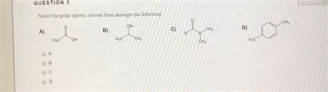 Solved Question 3 Select The Polar Aprotic Solvent From