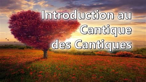 Introduction à la lecture du Cantique des Cantiques YouTube