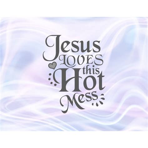 Sarcastic SVG Files For Cricut Saying Jesus Loves This Hot Mess Funny Quotes Sign Letter