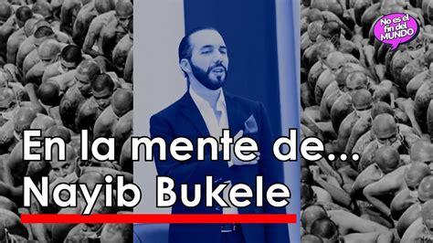 En La Mente De Nayib Bukele Youtube