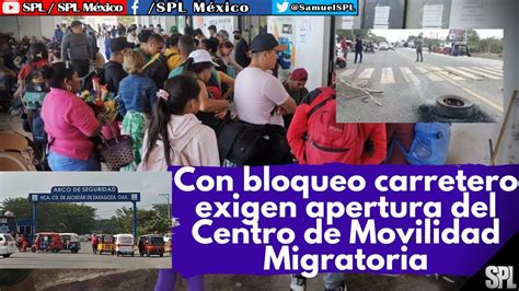 Migrantes En Méx Migrantes Bloquean Carretera En Oaxaca ¡exigen Reapertura Del Centro De