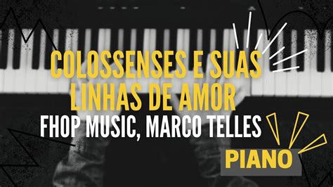 Colossenses E Suas Linhas De Amor FHOP Music Marco Telles Piano