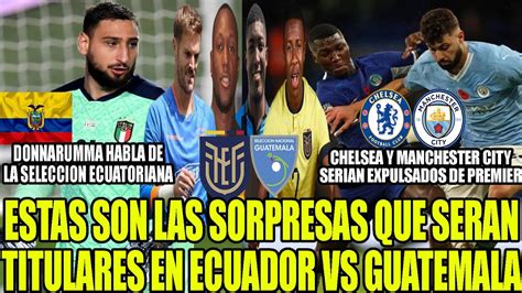 Estas Son Las Sorpresas Que Serantitulares En Ecuador Vs Guatemala