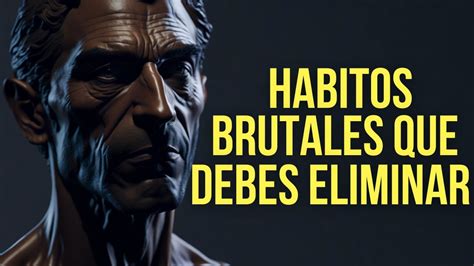 Habitos Brutales Que Debes Eliminar De Tu Vida Youtube