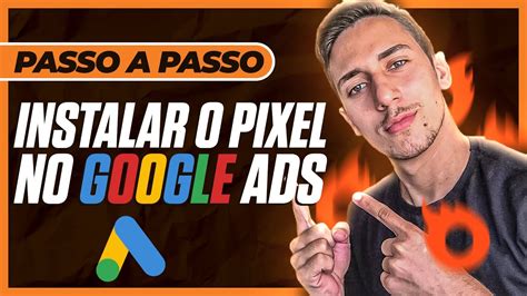 PIXEL GOOGLE ADS Como Instalar O Pixel Corretamente No Google Ads