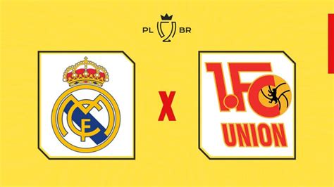 Real Madrid x Union Berlin onde assistir ao vivo horário e