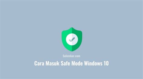 Cara Masuk Safe Mode Windows Dengan Mudah Dan Cepat