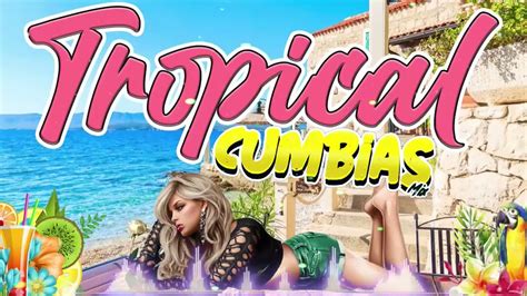 Cumbias Tropicales Para Bailar Xitos Mixtropical Del Bravo Acapulco