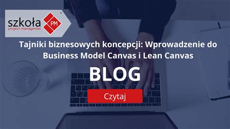 Tajniki Biznesowych Koncepcji Wprowadzenie Do Business Model Canvas I