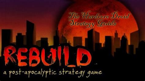 Rebuild Strategy Guide | Hardcore Droid