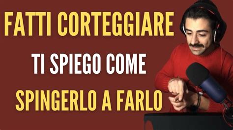 COME SPINGERE UN UOMO A VOLERTI CORTEGGIARE YouTube