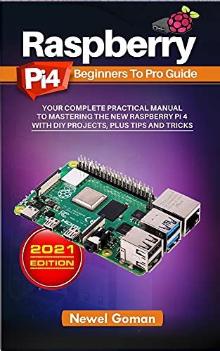 Raspberry Pi 4 Beginners To Pro Guide Your Complete Practical Manual