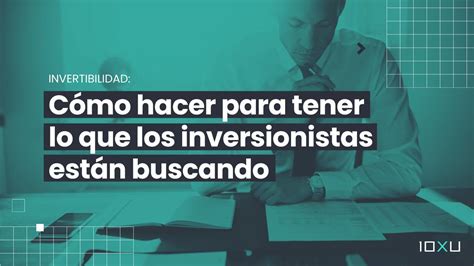 C Mo Hacer Para Tener Lo Que Los Inversionistas Est N Buscando