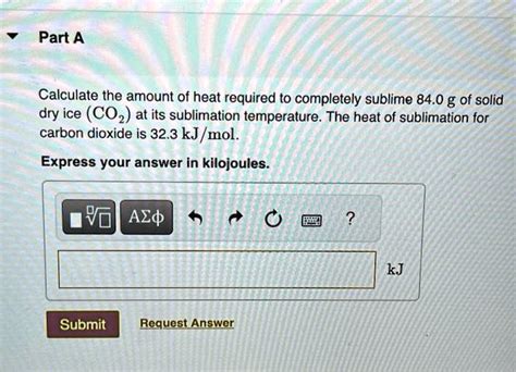 Solved Calculate The Amount Of Heat Required To Completely Sublime