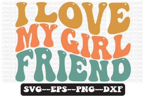 I Love My Girlfriend Retro Wavy Svg File Graphic By Uniquesvgstore · Creative Fabrica