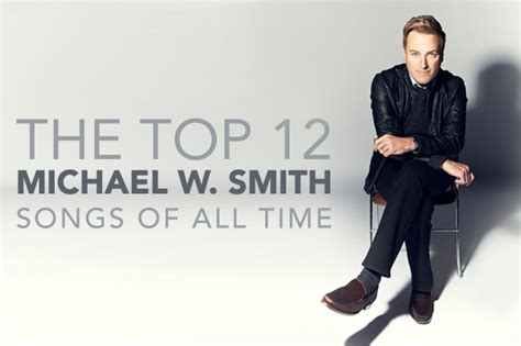 Top 12 Michael W. Smith Songs of All Time