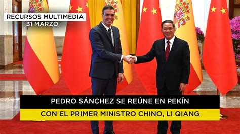 Pedro S Nchez Se Re Ne En Pek N Con El Primer Ministro Chino Li Qiang