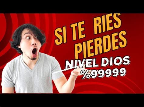 Si Te Ries Pierdes Nivel Dios Youtube