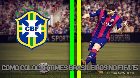 Tutorial De Como Colocar Times Brasileiros No Fifa 15 YouTube