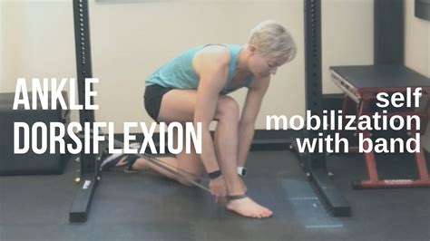 Ankle Dorsiflexion Self Mobilization Improve Ankle Mobility With Banded Mobilization Youtube