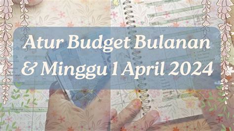 Mengatur Anggaran Bulanan Dan Budget Minggu April Weekly Check