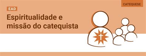 Espiritualidade e missão do catequista Cursos Universo Paulinas