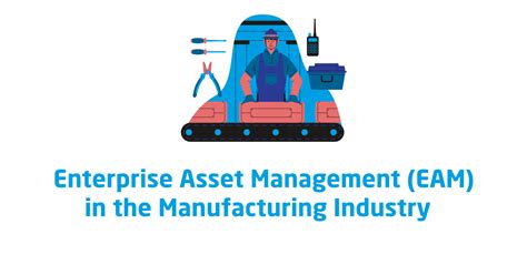 Enterprise Asset Management Eam In The Manufacturing Industry