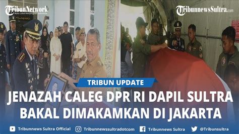 Jenazah La Ode Barhim Diterbangkan Pakai Hercules Tni Au Dikuburkan Di