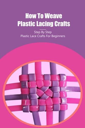 How To Weave Plastic Lacing Crafts Step By Step Plastic Lace Crafts For Beginners Best Plastic