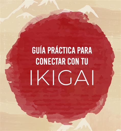 Descubre tu Ikigai Una Guía Práctica para Encontrar Tu Propósito de