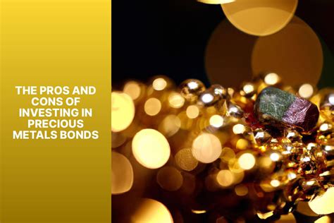 The Pros And Cons Of Investing In Precious Metals Bonds Mfea