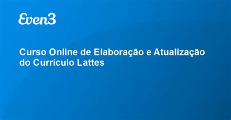 Curso Online De Elabora O E Atualiza O Do Curr Culo Lattes