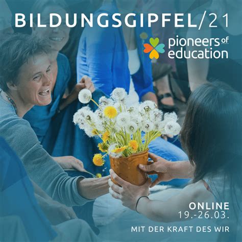 Pioneers Of Education Online Bildungsgipfel 21 Mit Der Kraft Des Wir