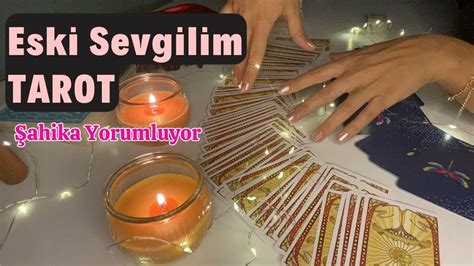 Eski Sevgilim Tarot Şahika Yorumluyor YouTube