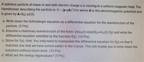 Solved A Spinless Particle Of Mass M And With Electric Chegg