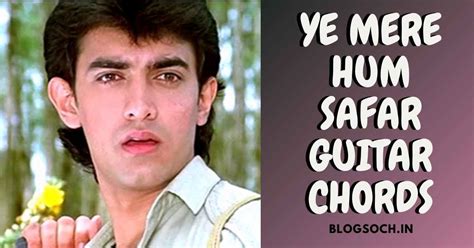 Aye Mere Humsafar Guitar Chords Full Song - Blogsoch