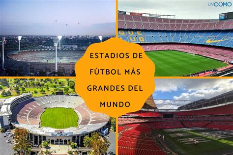 10 Estadios De Fútbol Más Grandes Del Mundo Escenika