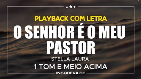 O Senhor O Meu Pastor Stella Laura Playback Letra Tom E