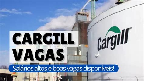 Cargill Abre Mais De Vagas De Emprego Para Candidatos E Sem