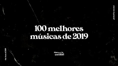 As 100 melhores músicas de 2019