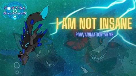 I Am Not Insane Meme PMV Animation OCs Portal Guardians YouTube